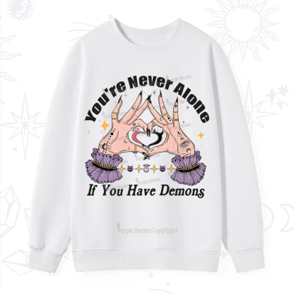 Purplehecate You're Never Alone If You Have Demons Sweatshirt