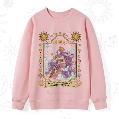 Purplehecate Don't Embarrass Me Mother Fucker Sweatshirt