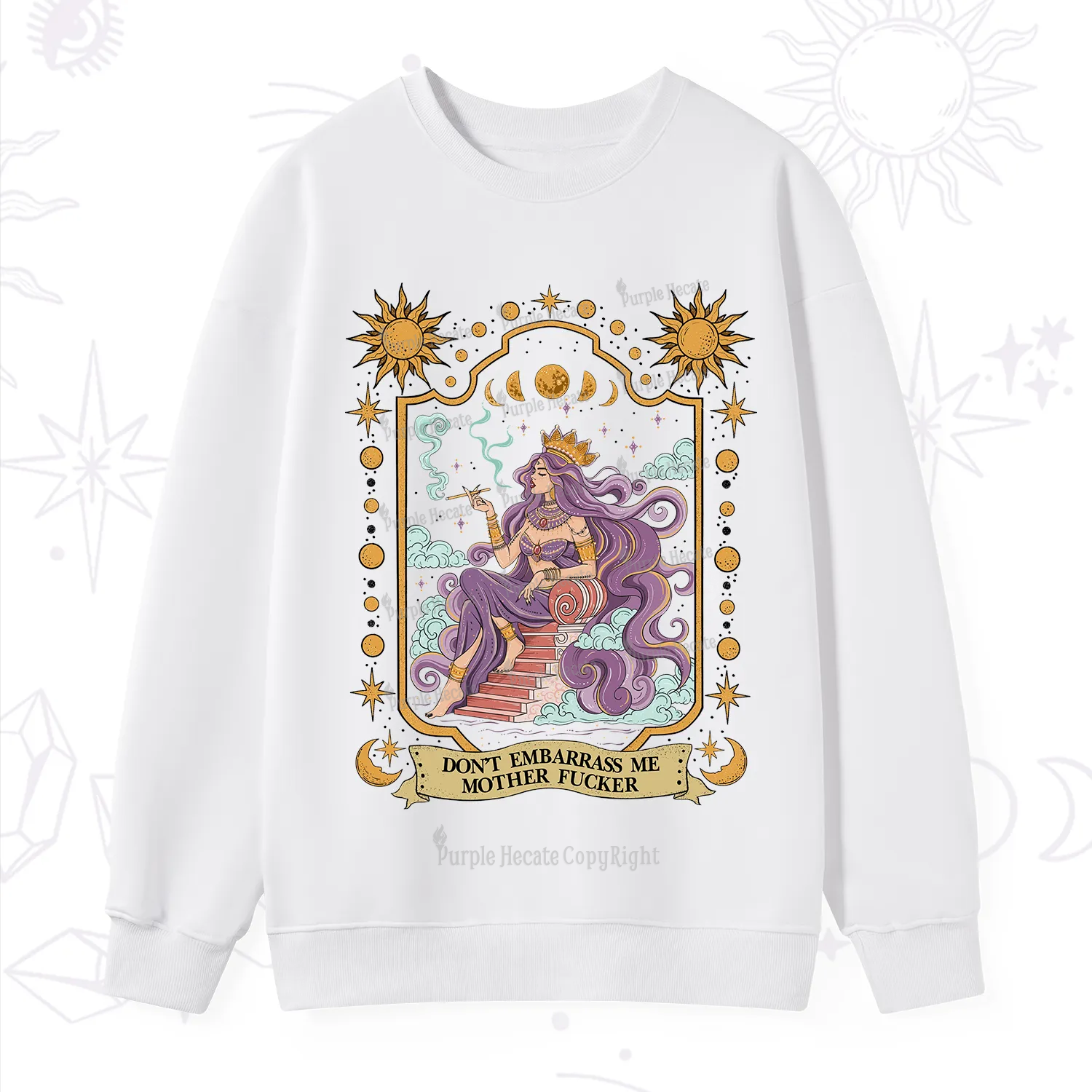 Purplehecate Don't Embarrass Me Mother Fucker Sweatshirt
