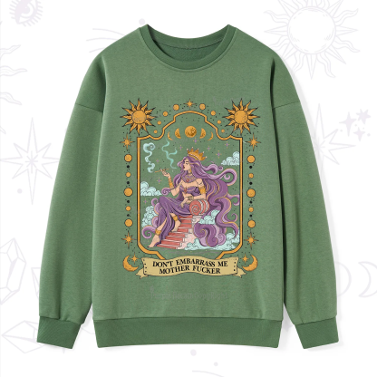Purplehecate Don't Embarrass Me Mother Fucker Sweatshirt