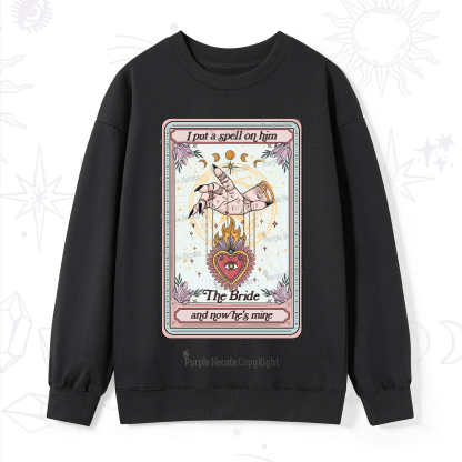 Purplehecate I Put A Spell On Him And Now He's Mine Sweatshirt