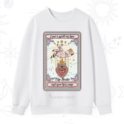 Purplehecate I Put A Spell On Him And Now He's Mine Sweatshirt