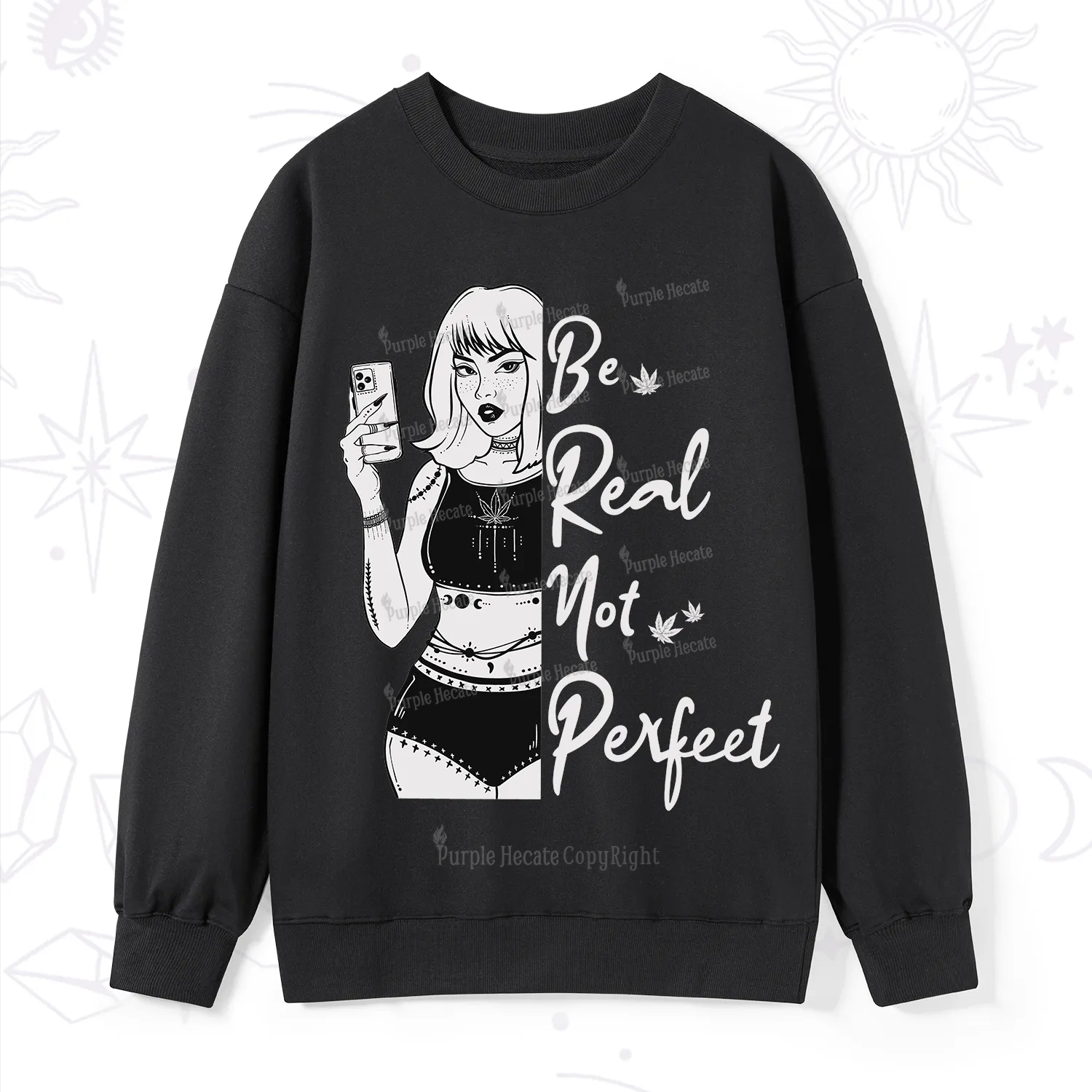 Purplehecate Be Real Not Ferfect Sweatshirt
