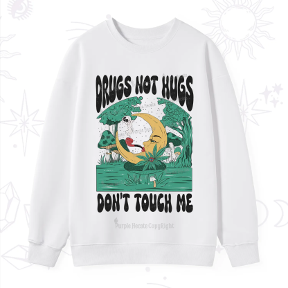 Purplehecate Drugs Not Hugs Don't Touch Me Sweatshirt