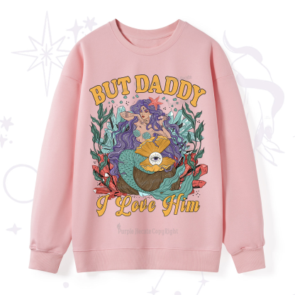 Purplehecate But Daddy I Love Him Sweatshirt
