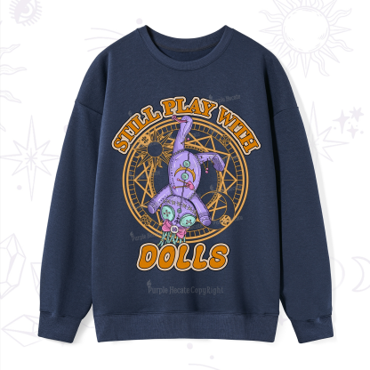 Purplehecate Still Plays With Dolls Sweatshirt