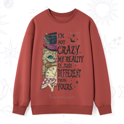 Purplehecate I'm Not Crazy My Reality Is Just Different From Yours Sweatshirt