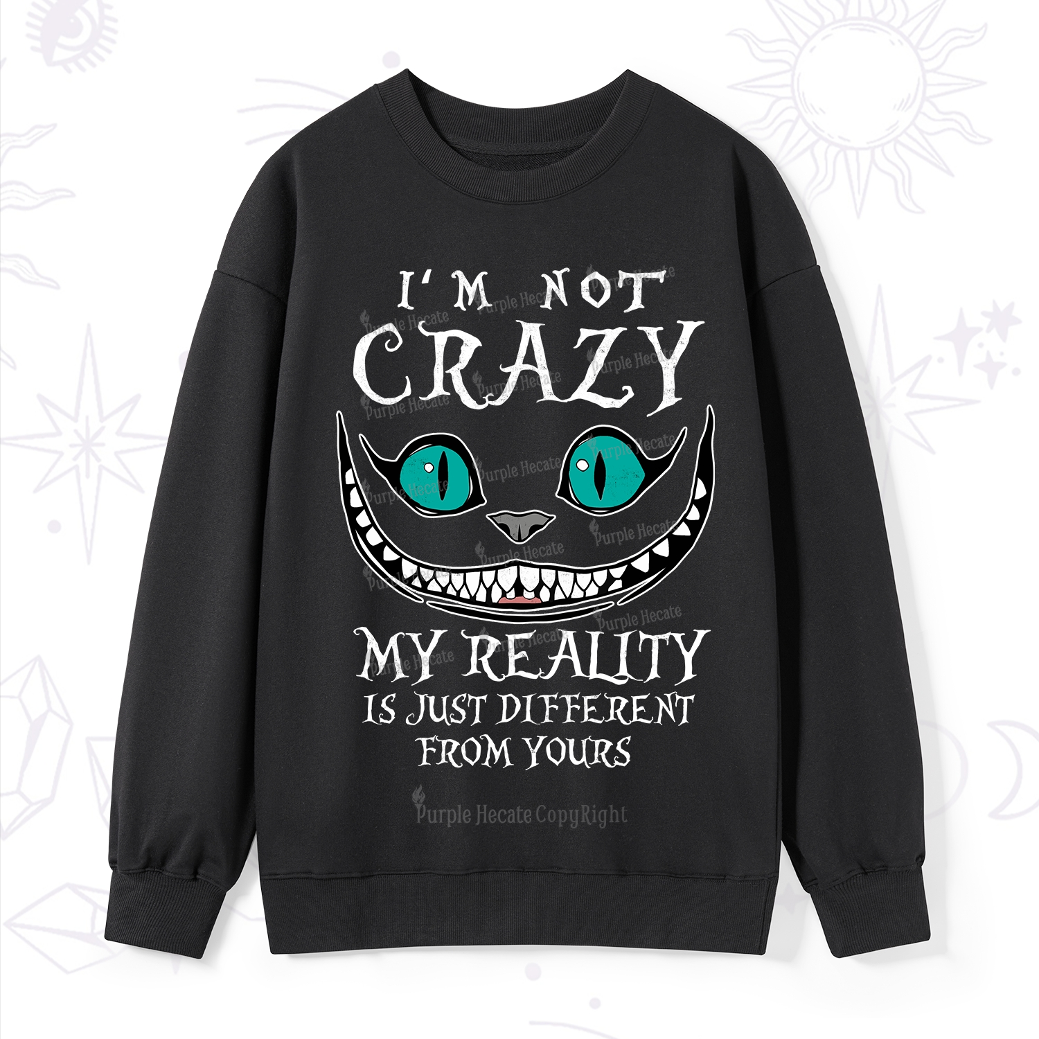 Purplehecate I'm Not Crazy My Reality Is Just Sweatshirt