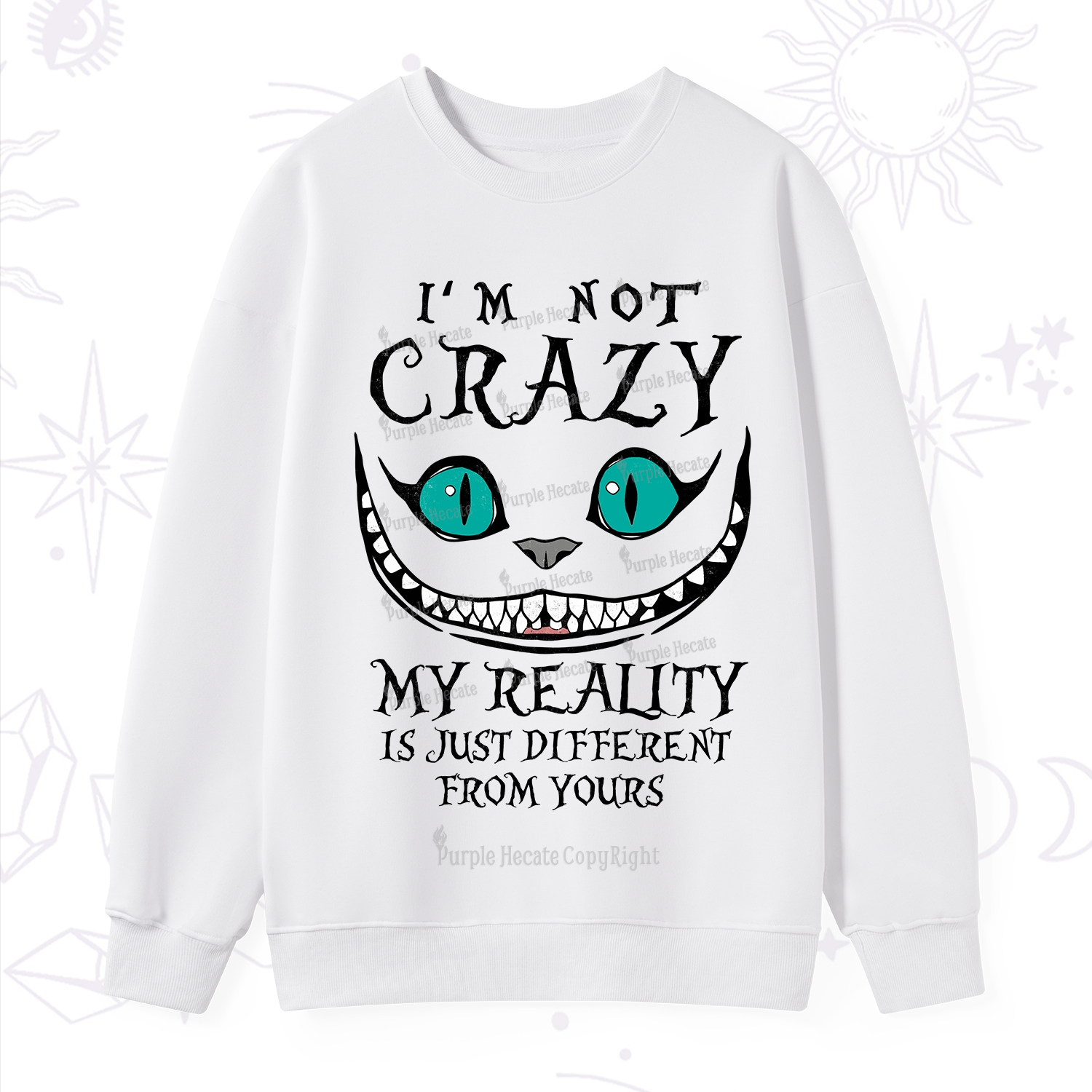 Purplehecate I'm Not Crazy My Reality Is Just Sweatshirt