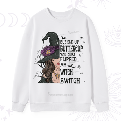 Purplehecate Buckle Up Buttercup You Just Flipped My Witch Switch Sweatshirt