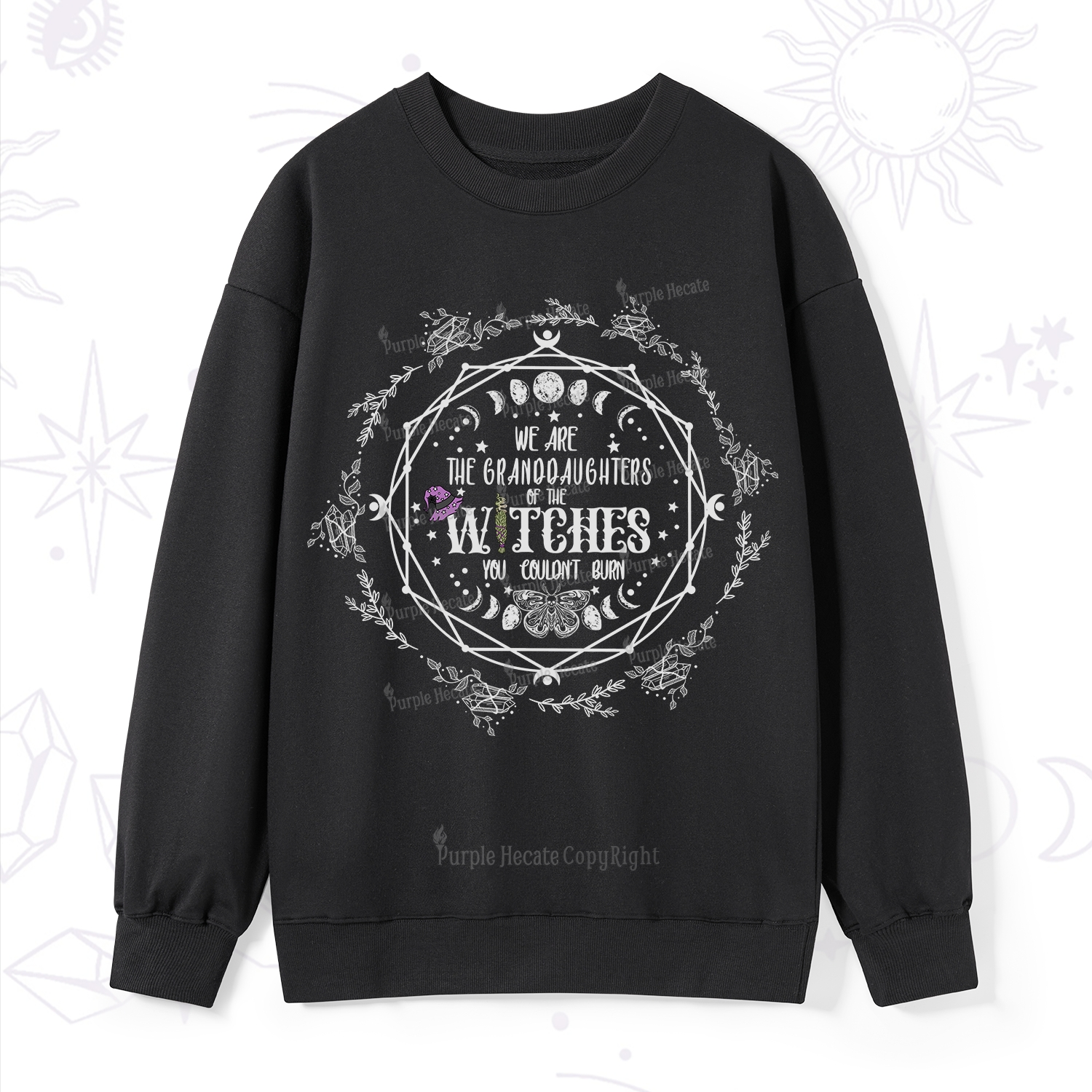 Purplehecate We Are the Granddaughters of the Witches You Could Not Burn Sweatshirt