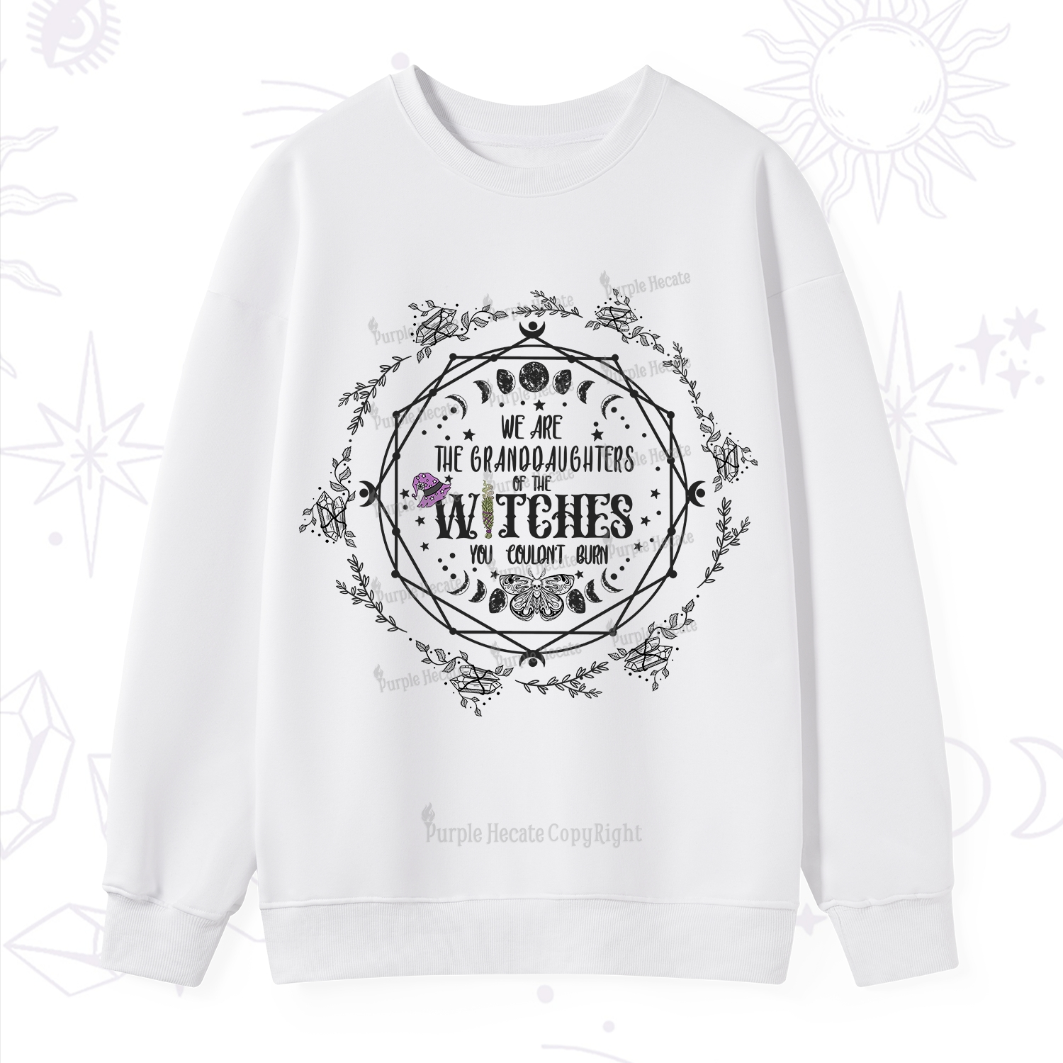 Purplehecate We Are the Granddaughters of the Witches You Could Not Burn Sweatshirt