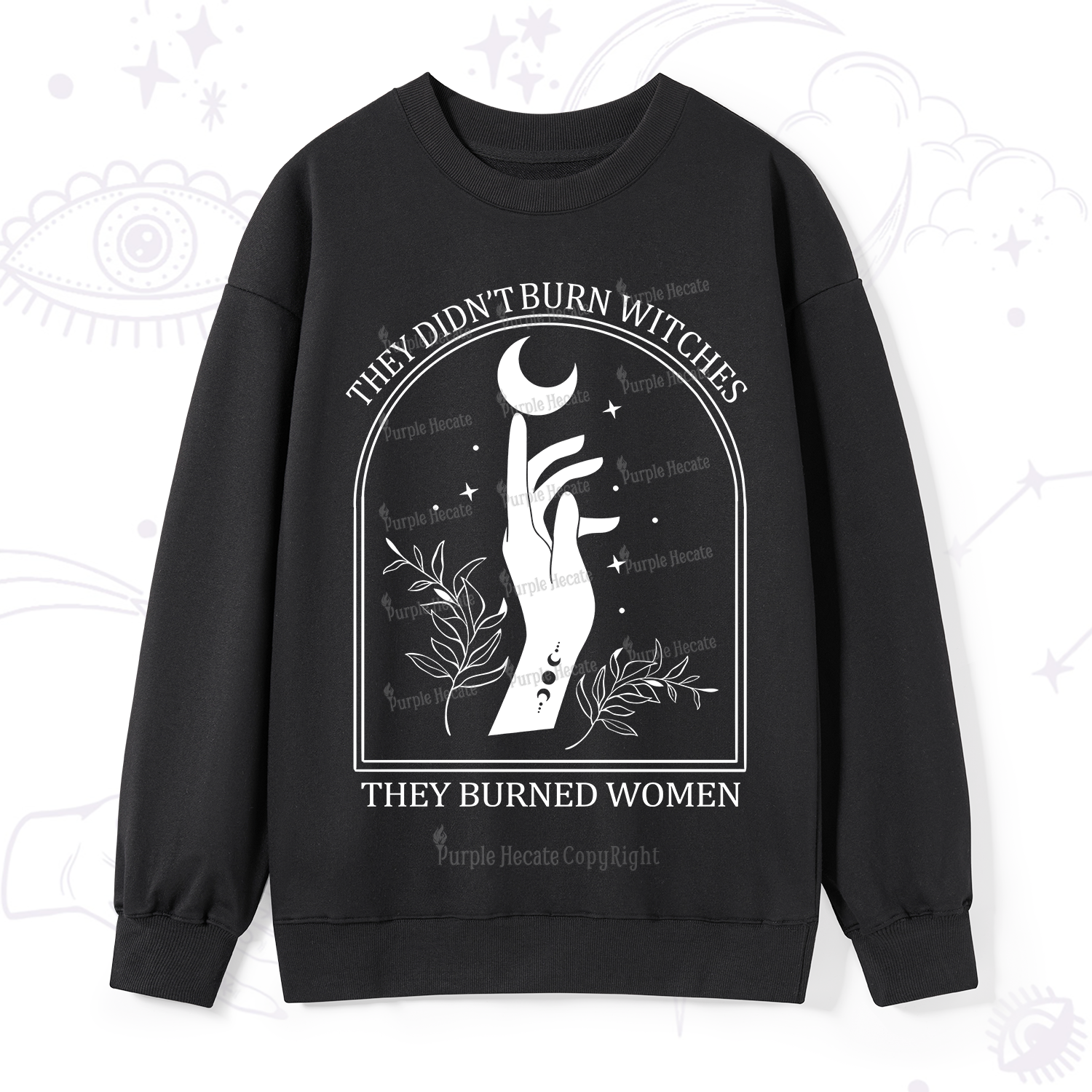 Purplehecate They Didn't Burn Witches They Burned Women Sweatshirt