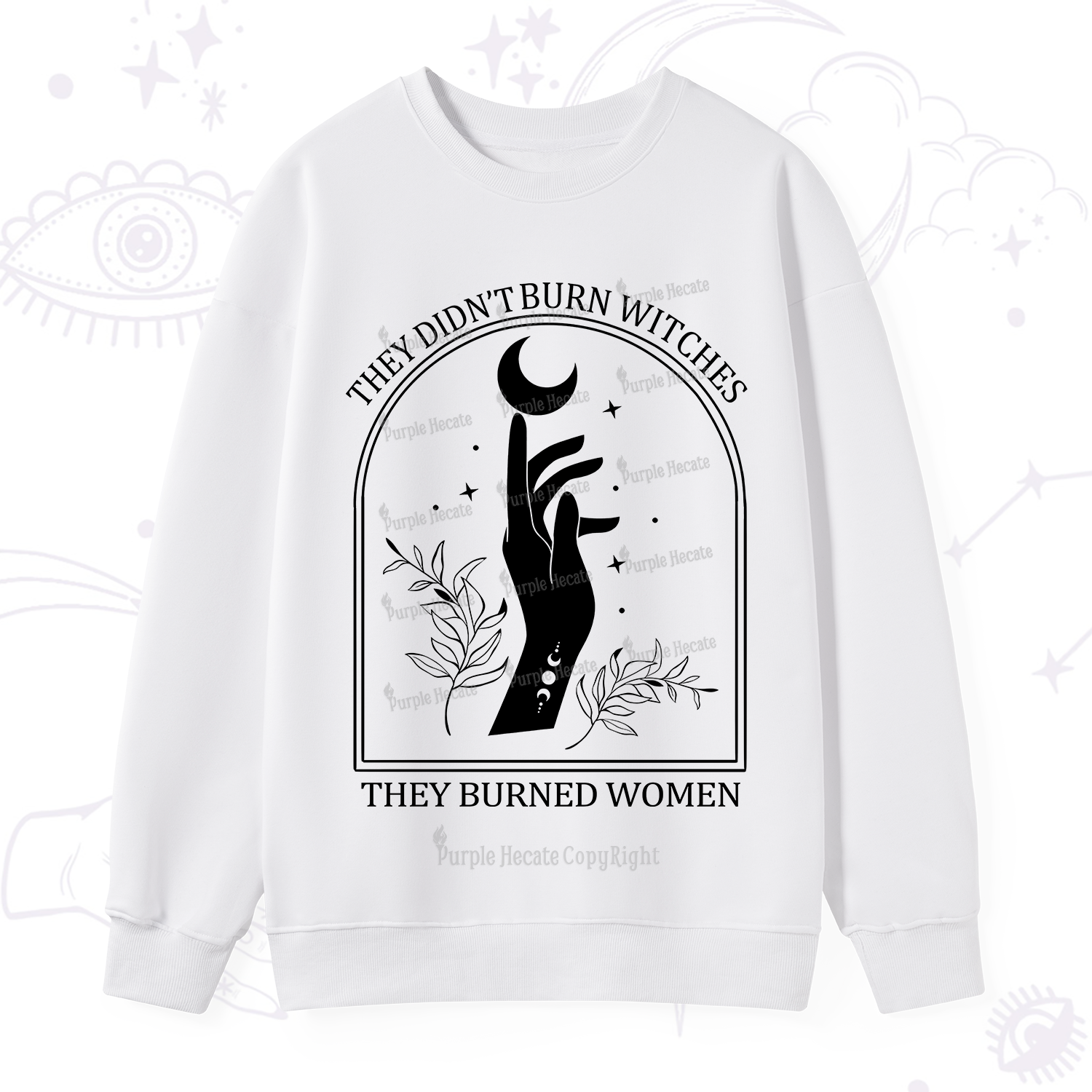 Purplehecate They Didn't Burn Witches They Burned Women Sweatshirt