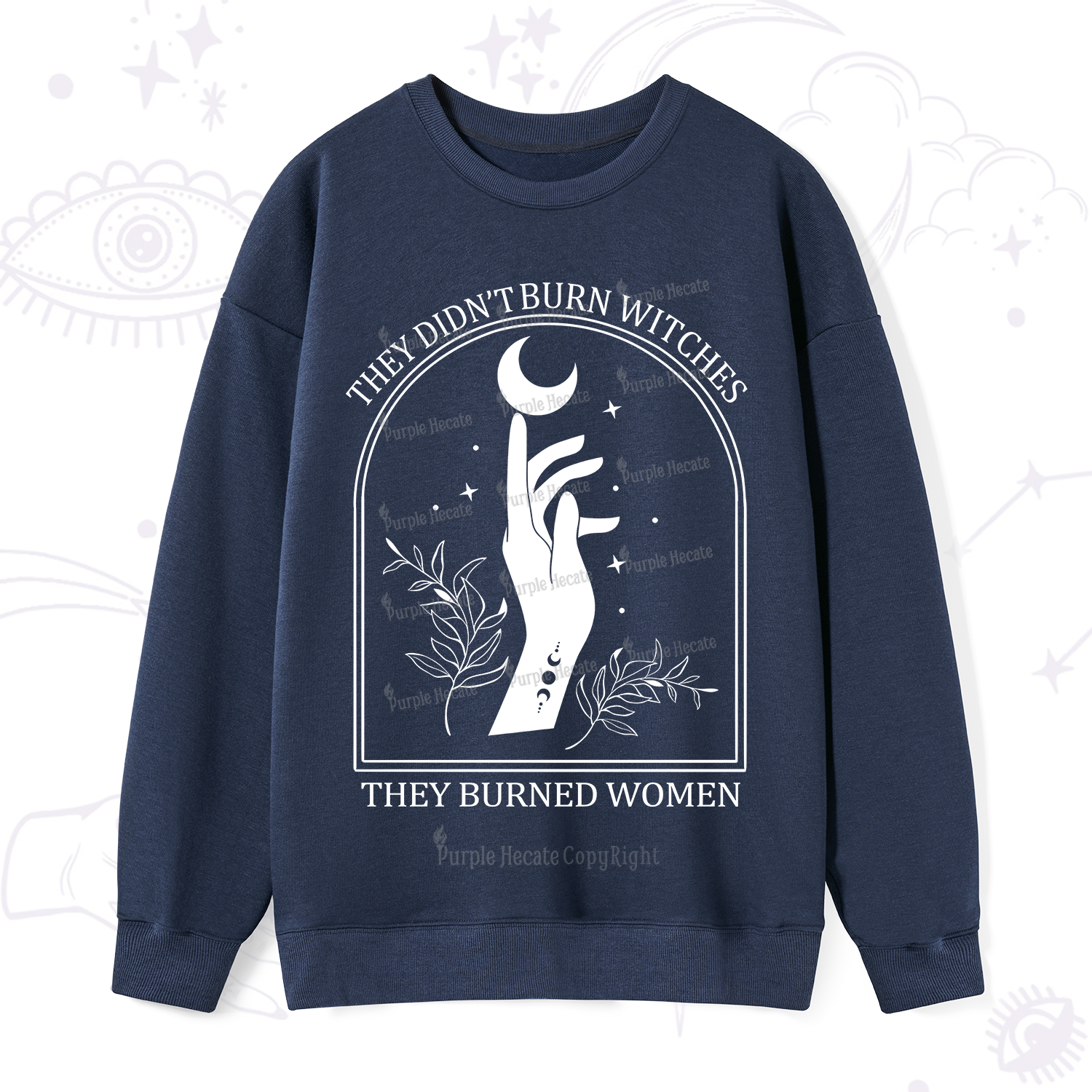 Purplehecate They Didn't Burn Witches They Burned Women Sweatshirt