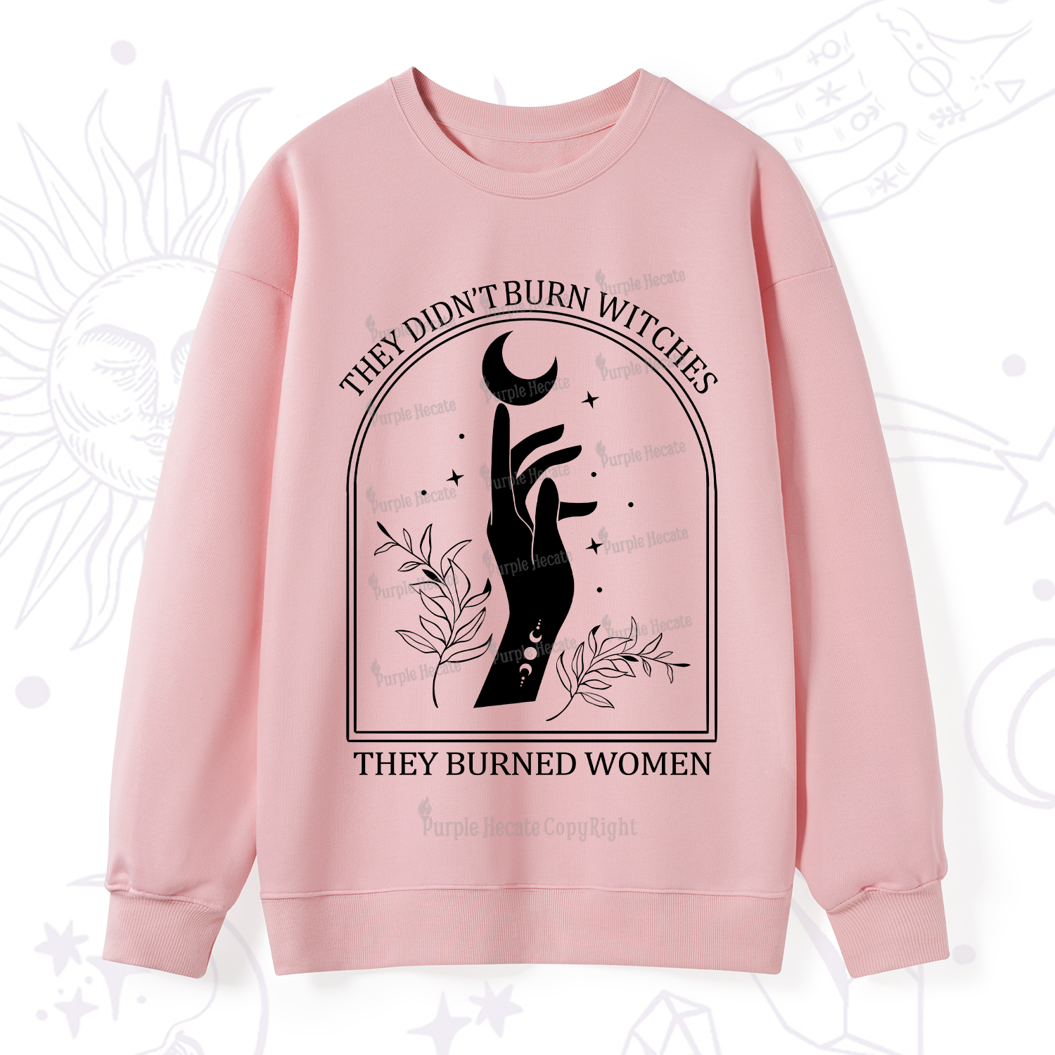 Purplehecate They Didn't Burn Witches They Burned Women Sweatshirt