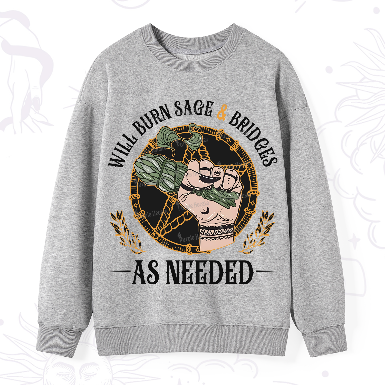 Purplehecate Will Burn Sage And Bridges Sweatshirt