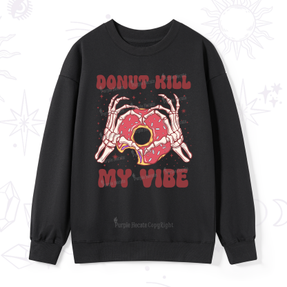 Purplehecate Donut Kill My Vibe Sweatshirt