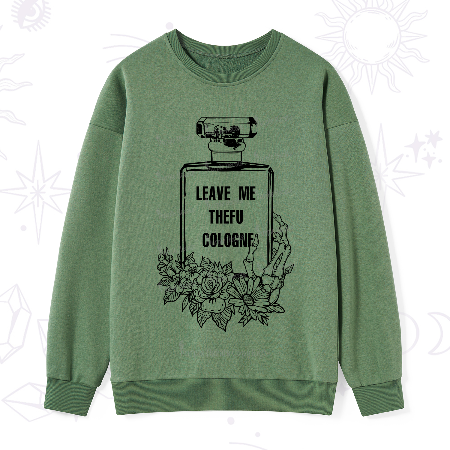 Purplehecate Leave Me TheFU Cologne Sweatshirt
