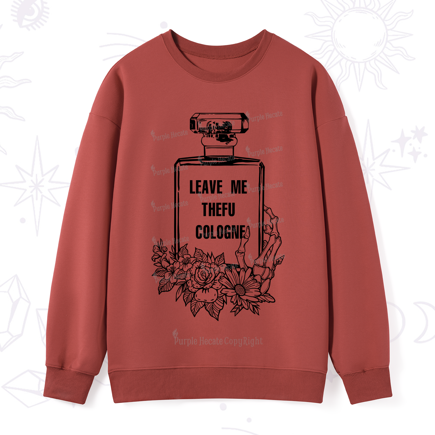 Purplehecate Leave Me TheFU Cologne Sweatshirt