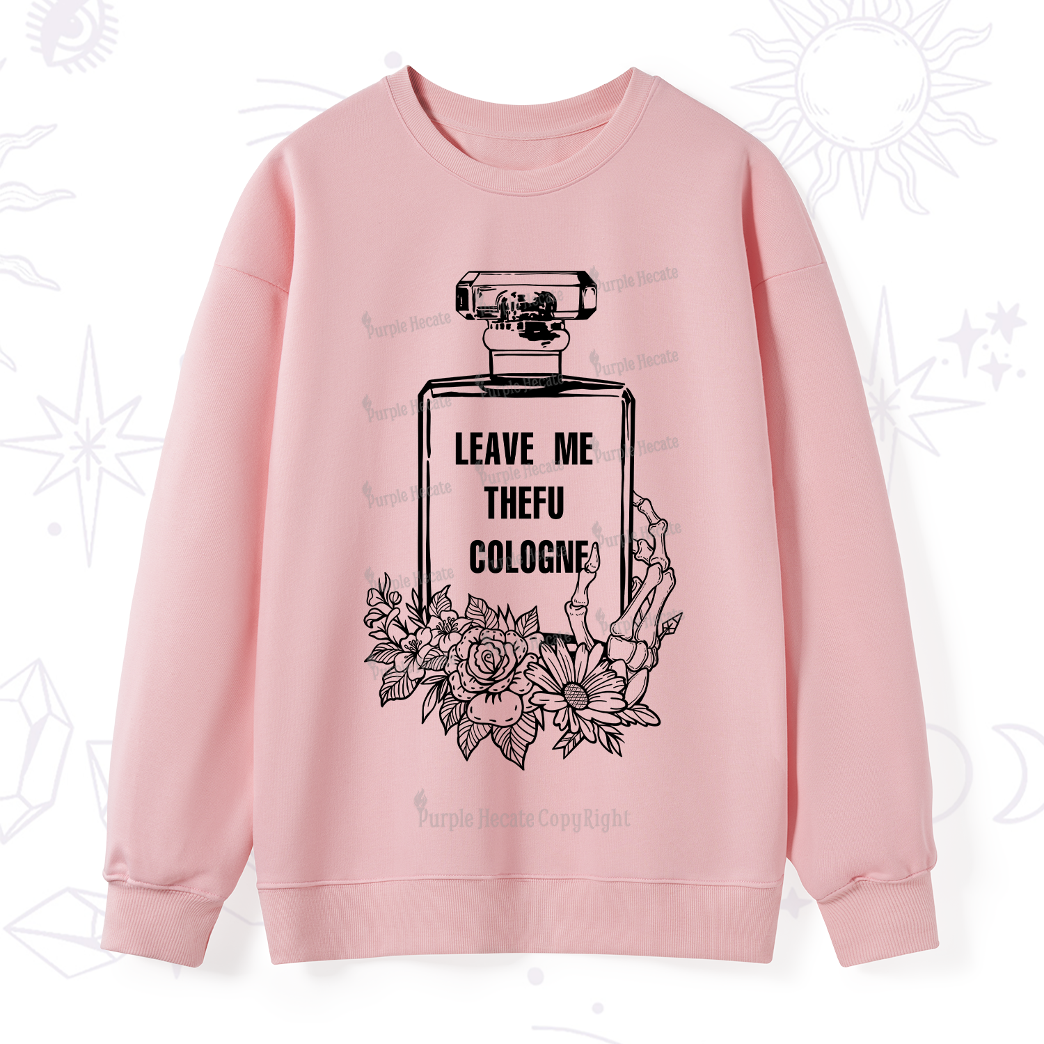 Purplehecate Leave Me TheFU Cologne Sweatshirt