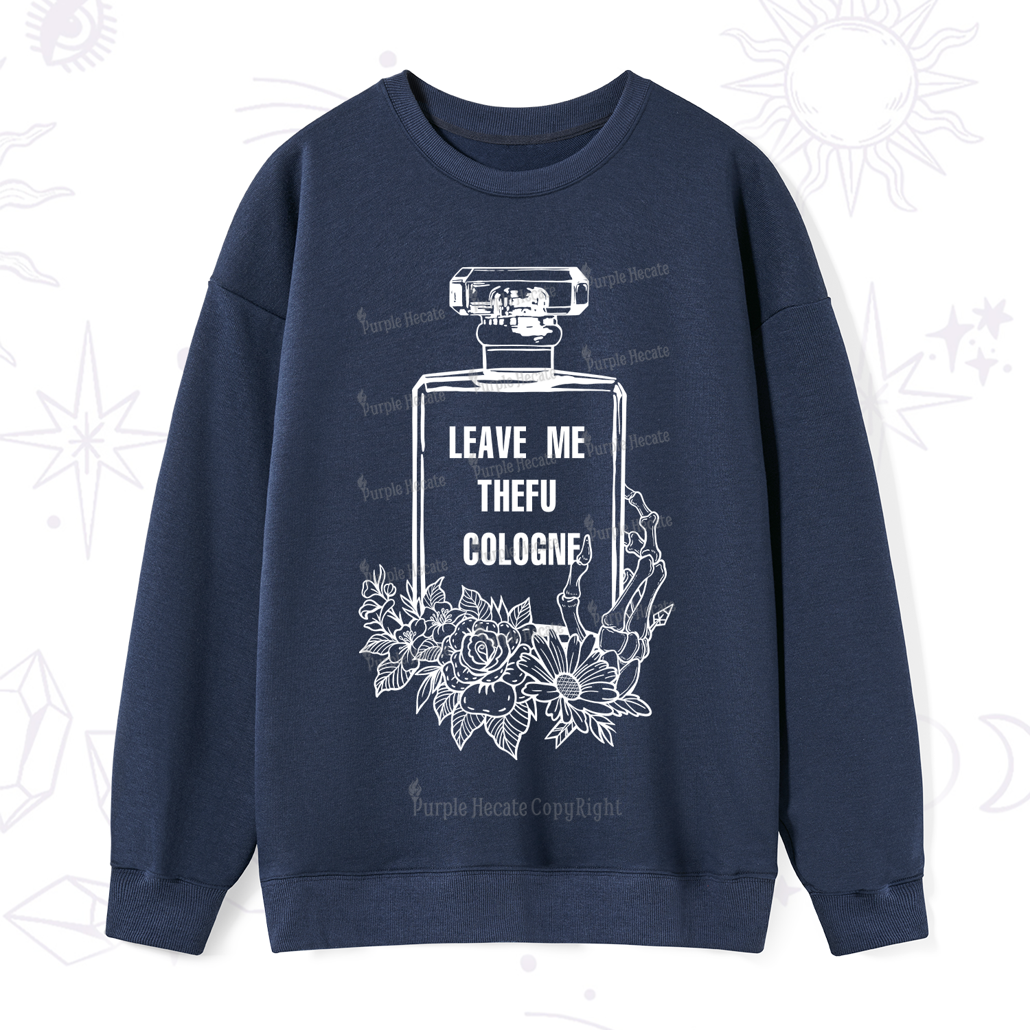 Purplehecate Leave Me TheFU Cologne Sweatshirt