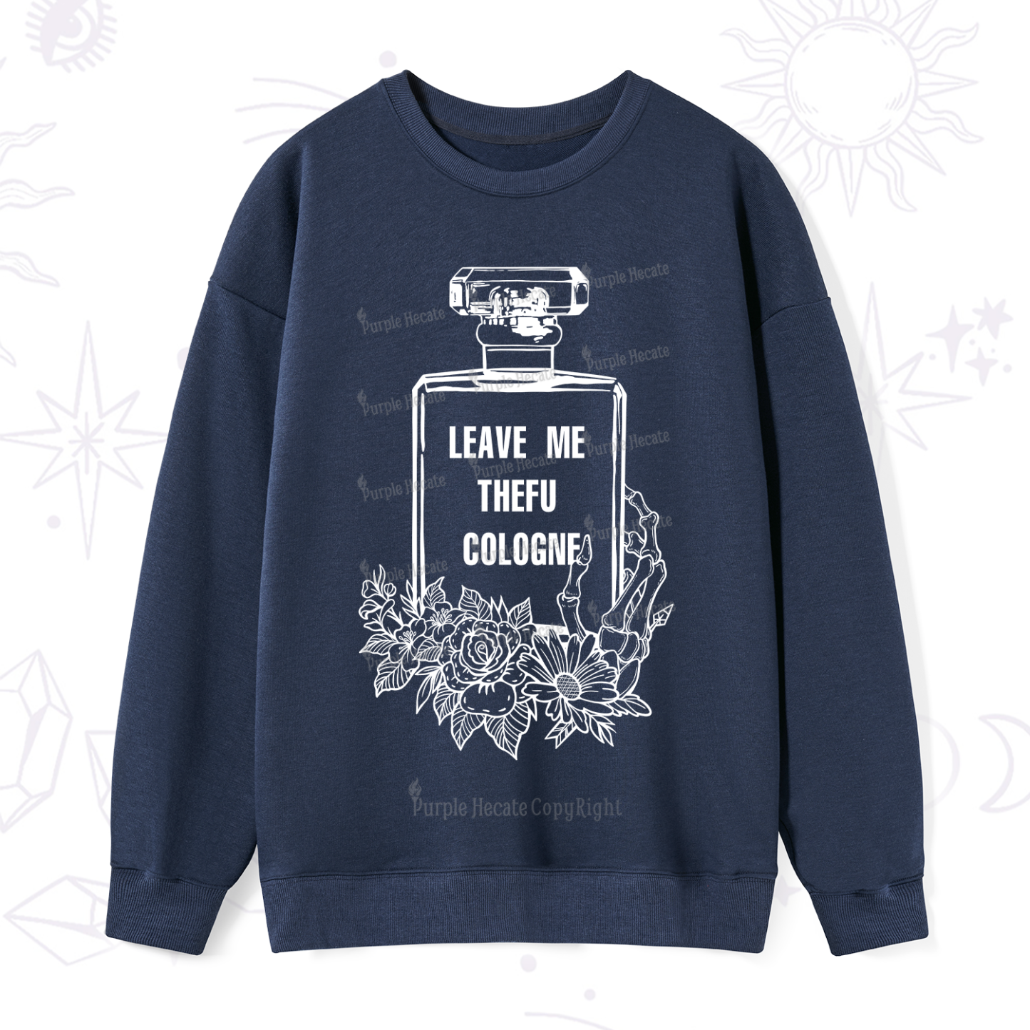 Purplehecate Leave Me TheFU Cologne Sweatshirt