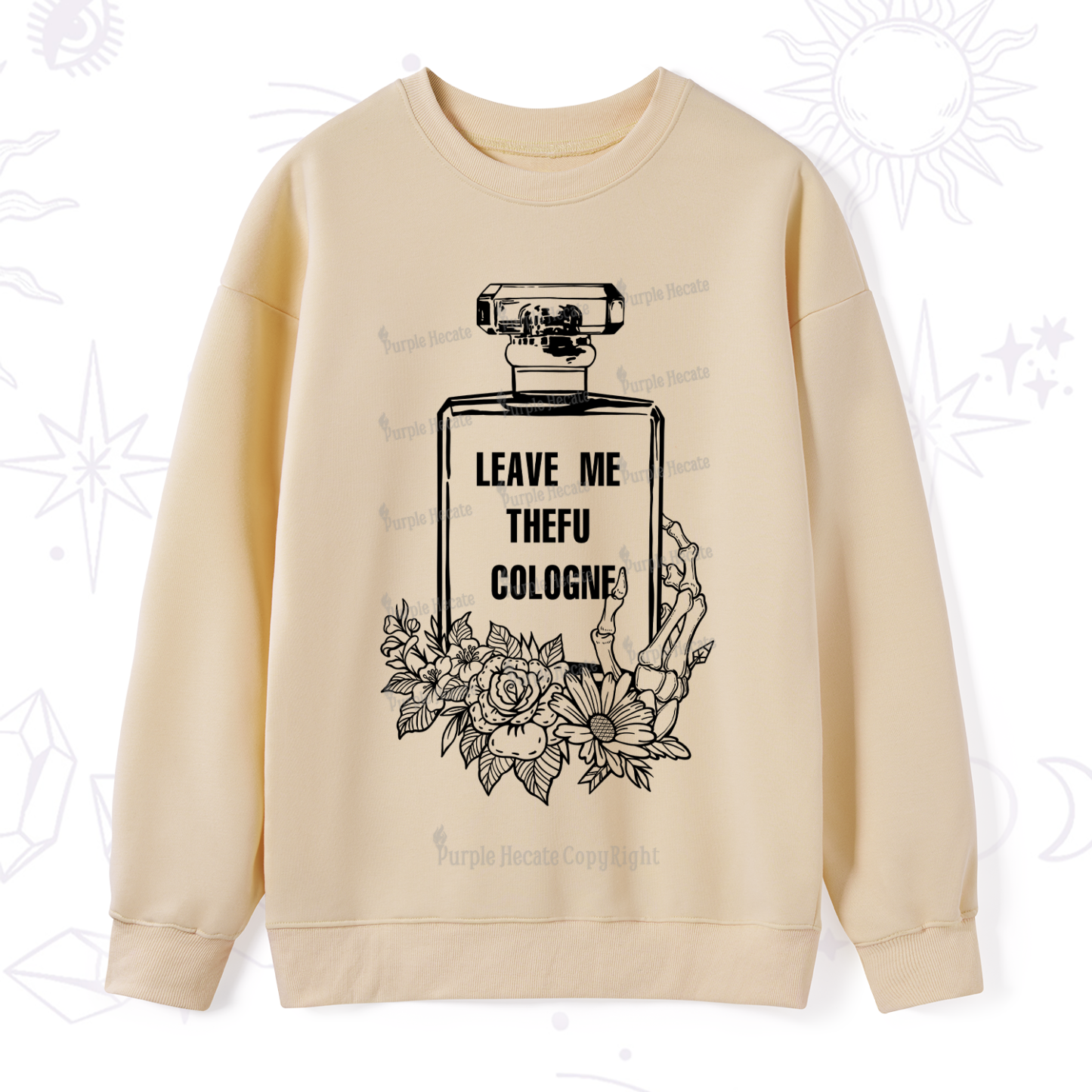 Purplehecate Leave Me TheFU Cologne Sweatshirt
