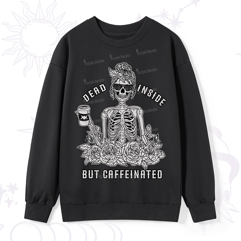 Purplehecate Dead Inside But Caffeinated Sweatshirt