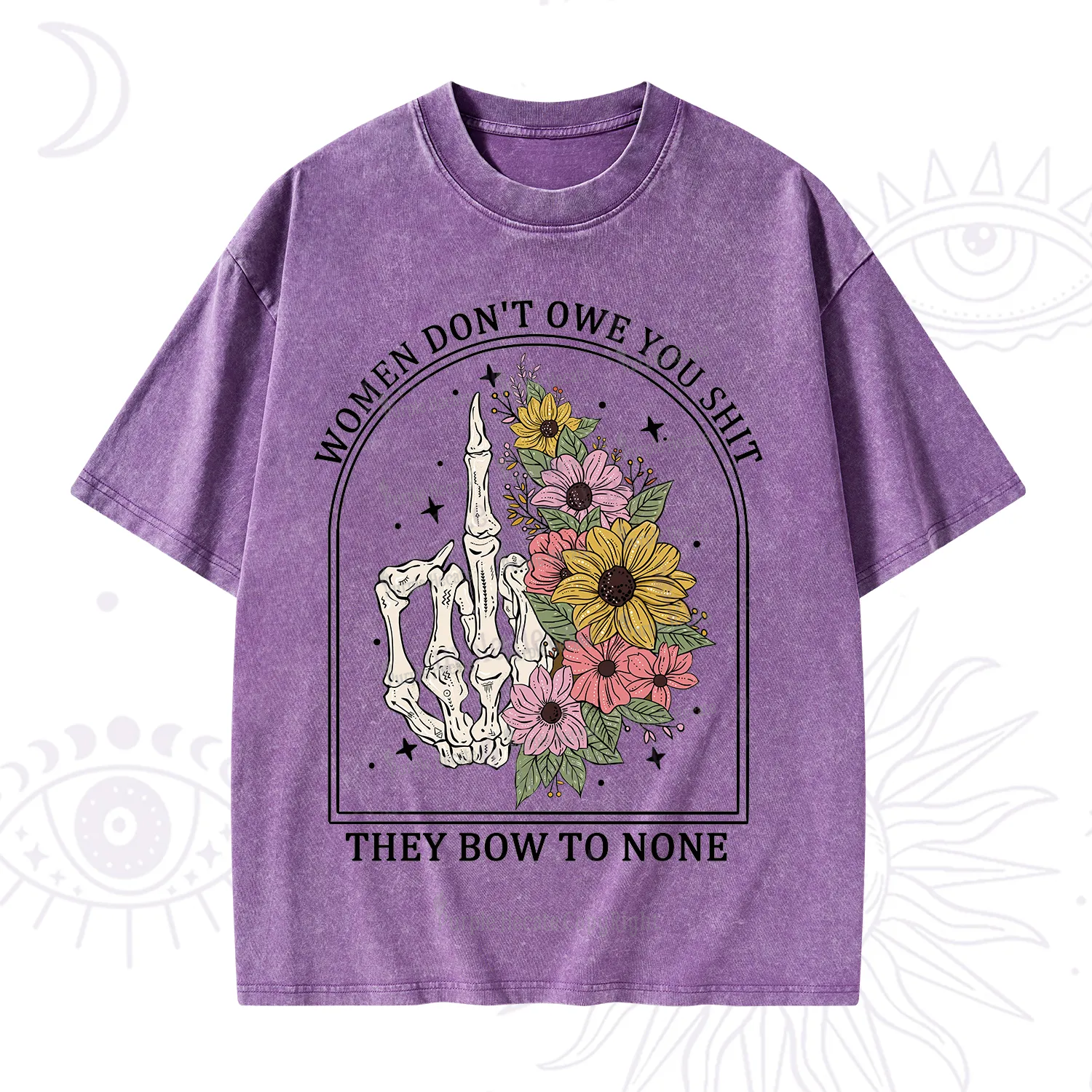 Purplehecate Women Don't Owe You Shit They Bow To None Washed T-Shirt