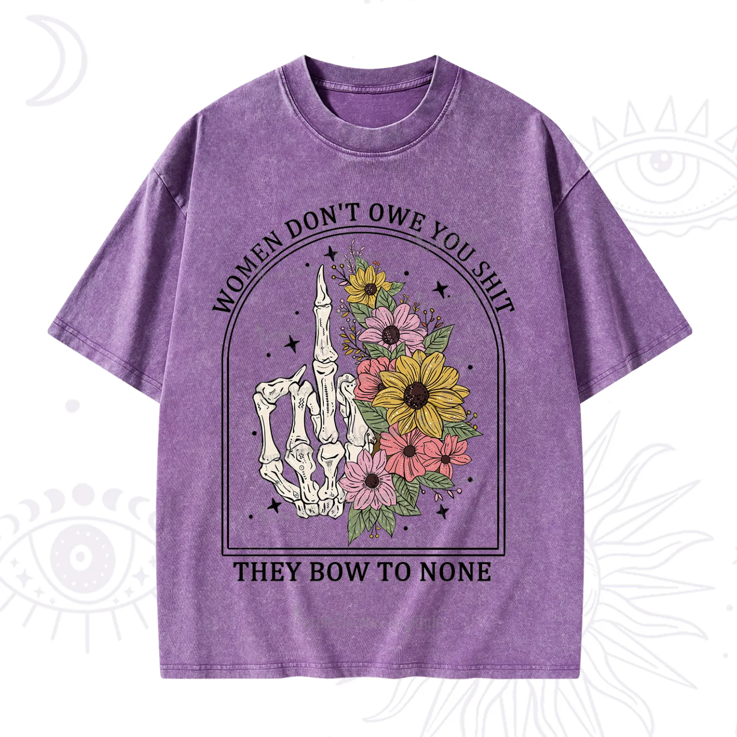 Purplehecate Women Don't Owe You Shit They Bow To None Washed T-Shirt