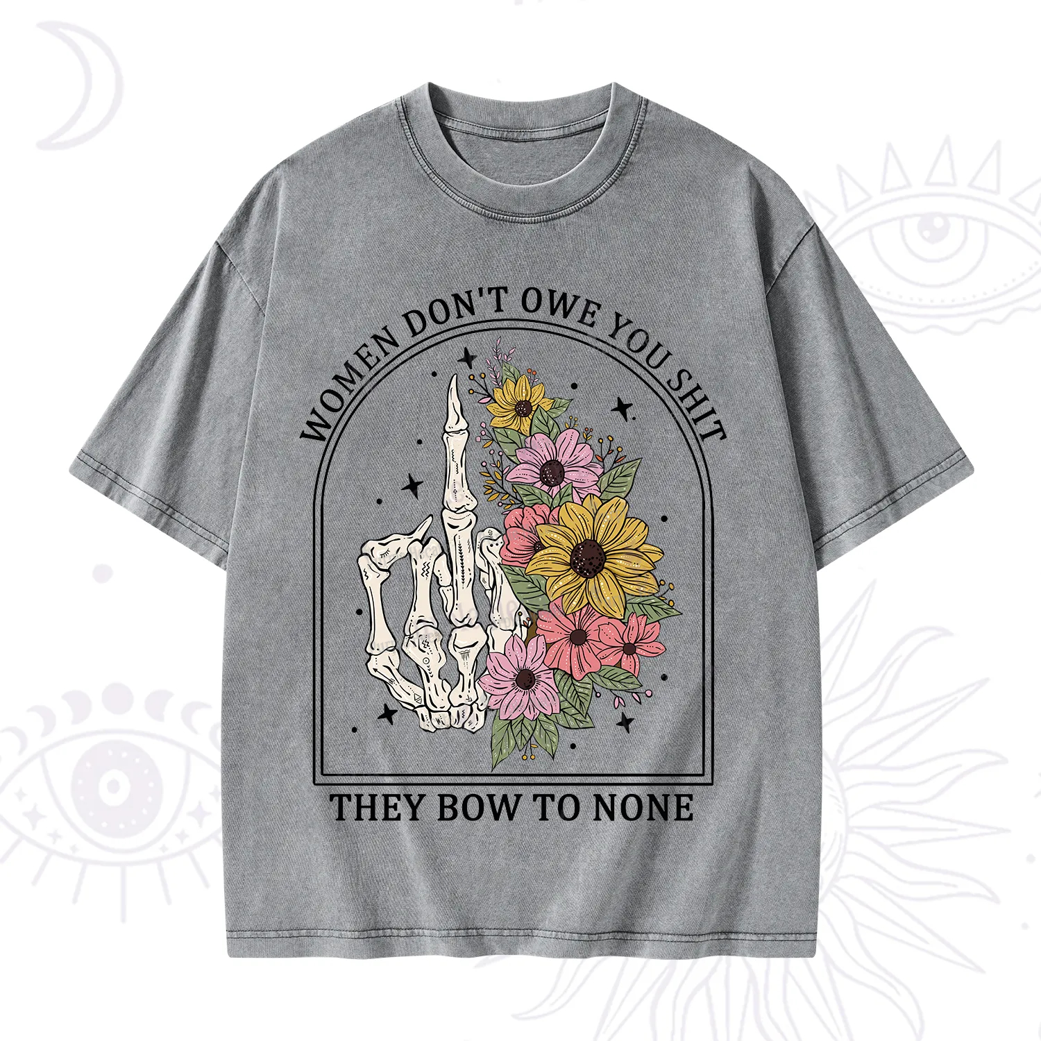 Purplehecate Women Don't Owe You Shit They Bow To None Washed T-Shirt