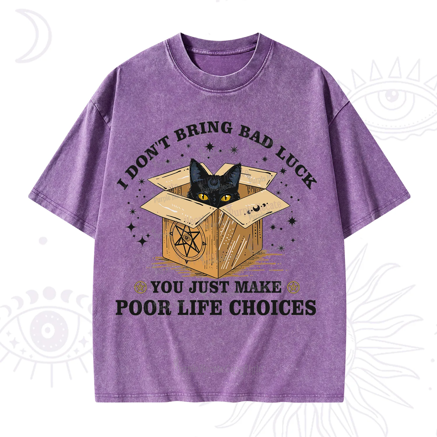 Purplehecate I Don't Bring Bad Luck You Just Make Poor Life Choices Washed T-Shirt