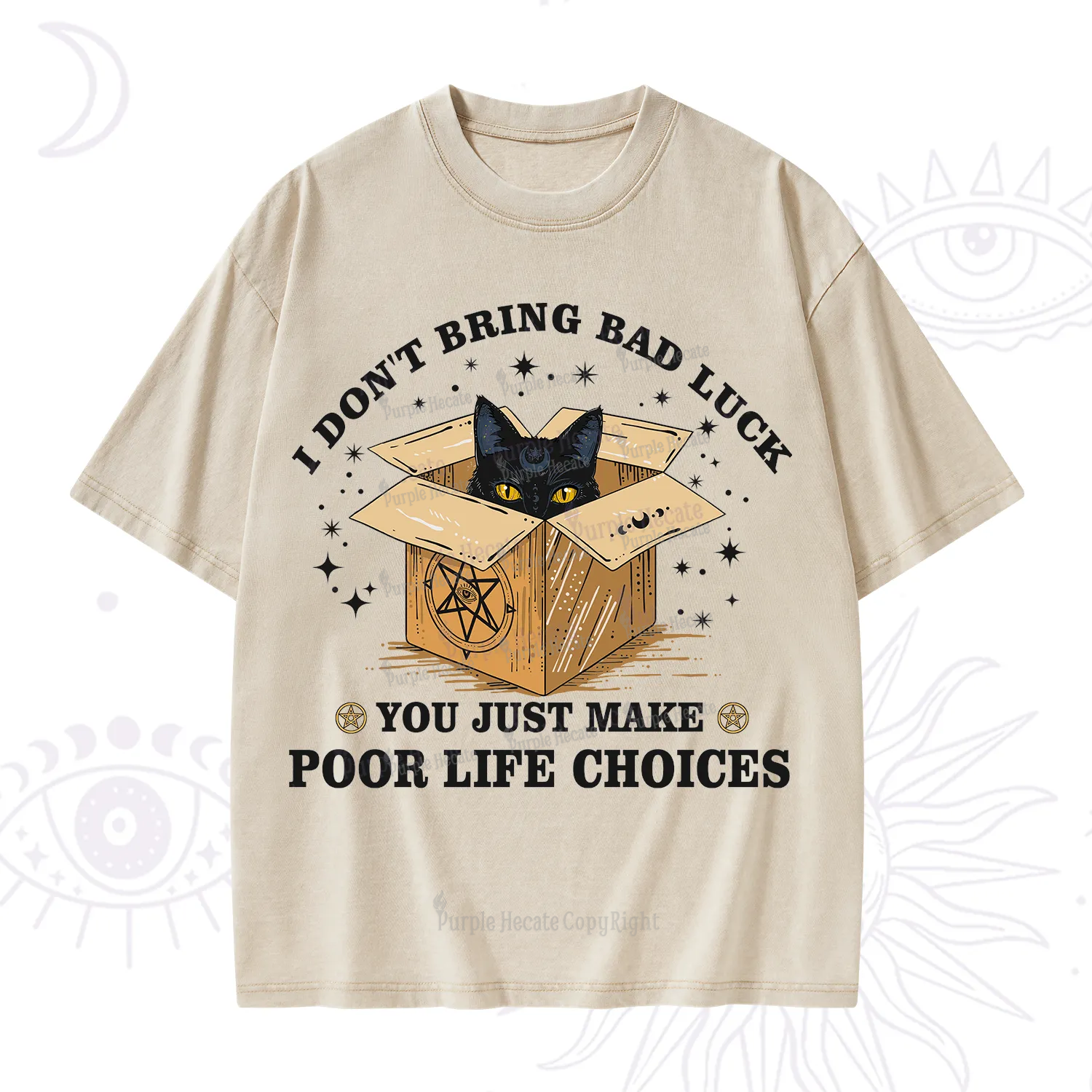 Purplehecate I Don't Bring Bad Luck You Just Make Poor Life Choices Washed T-Shirt