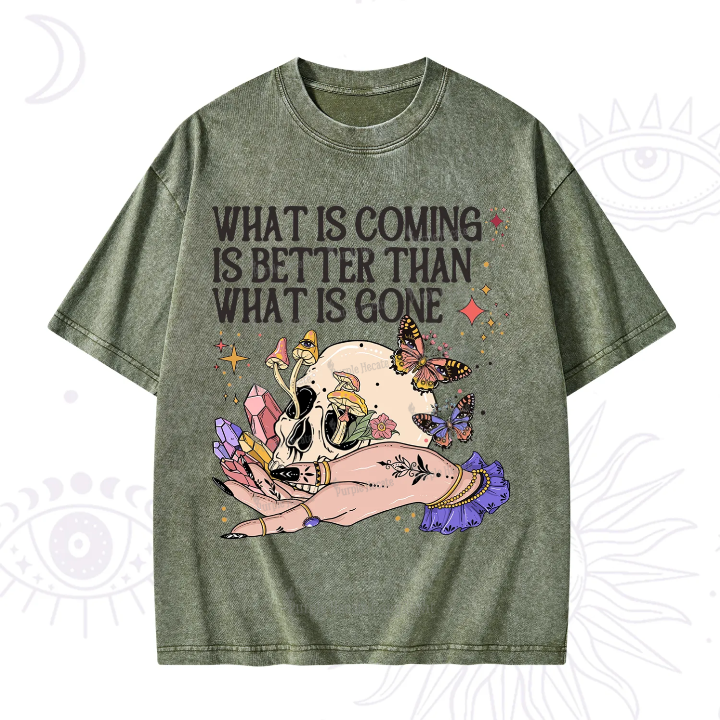 Purplehecate What Is Coming Is Better Than What Is Gone Washed T-Shirt