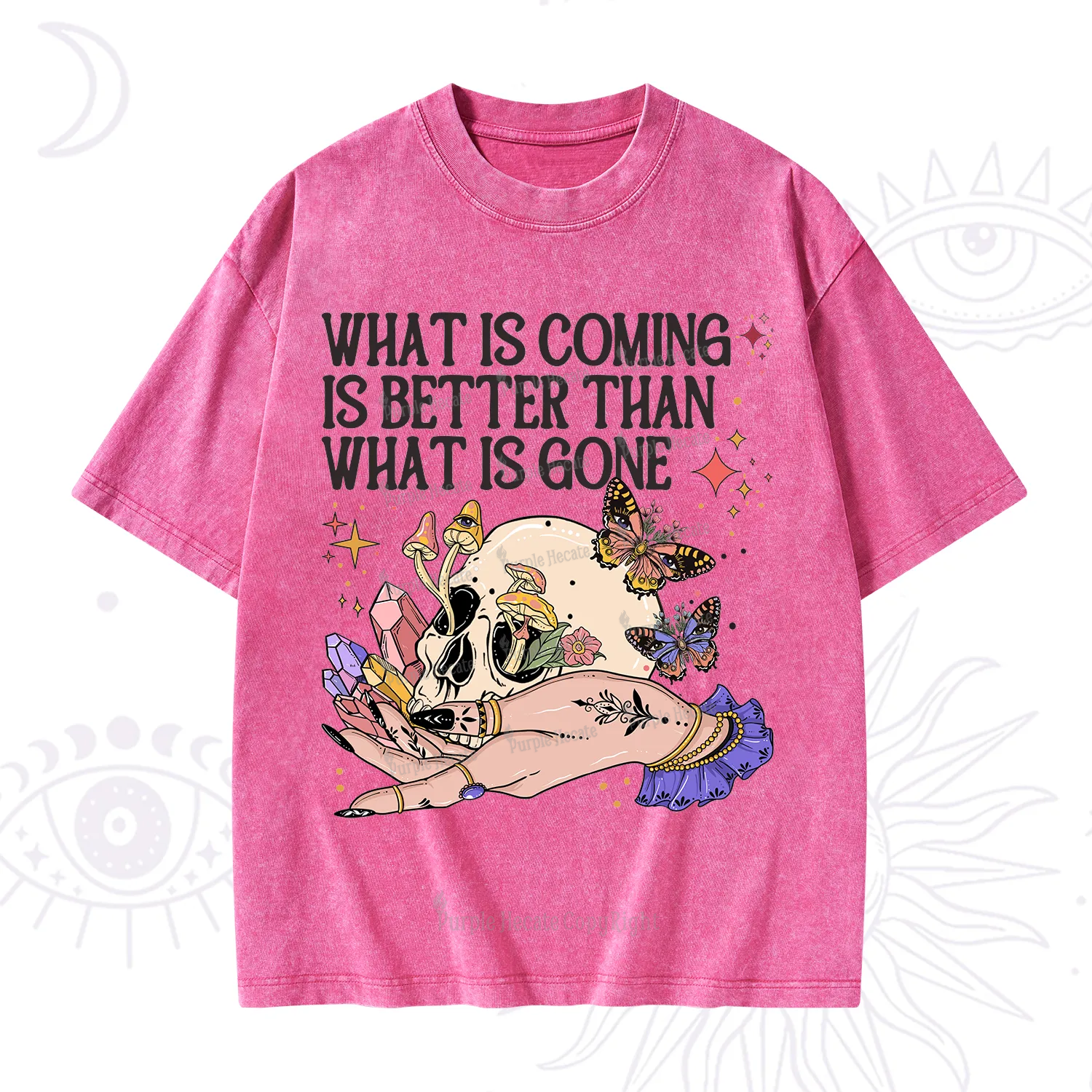 Purplehecate What Is Coming Is Better Than What Is Gone Washed T-Shirt