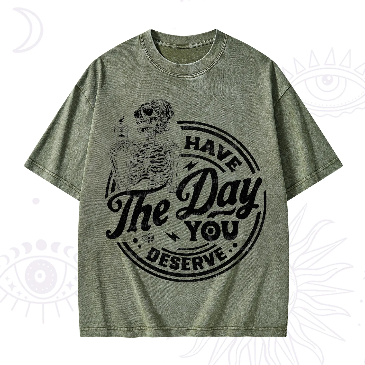 Purplehecate Have The Day You Deserve Washed T-Shirt