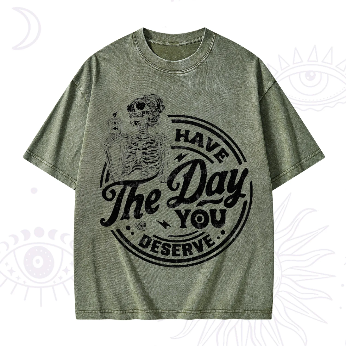 Purplehecate Have The Day You Deserve Washed T-Shirt