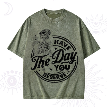 Purplehecate Have The Day You Deserve Washed T-Shirt