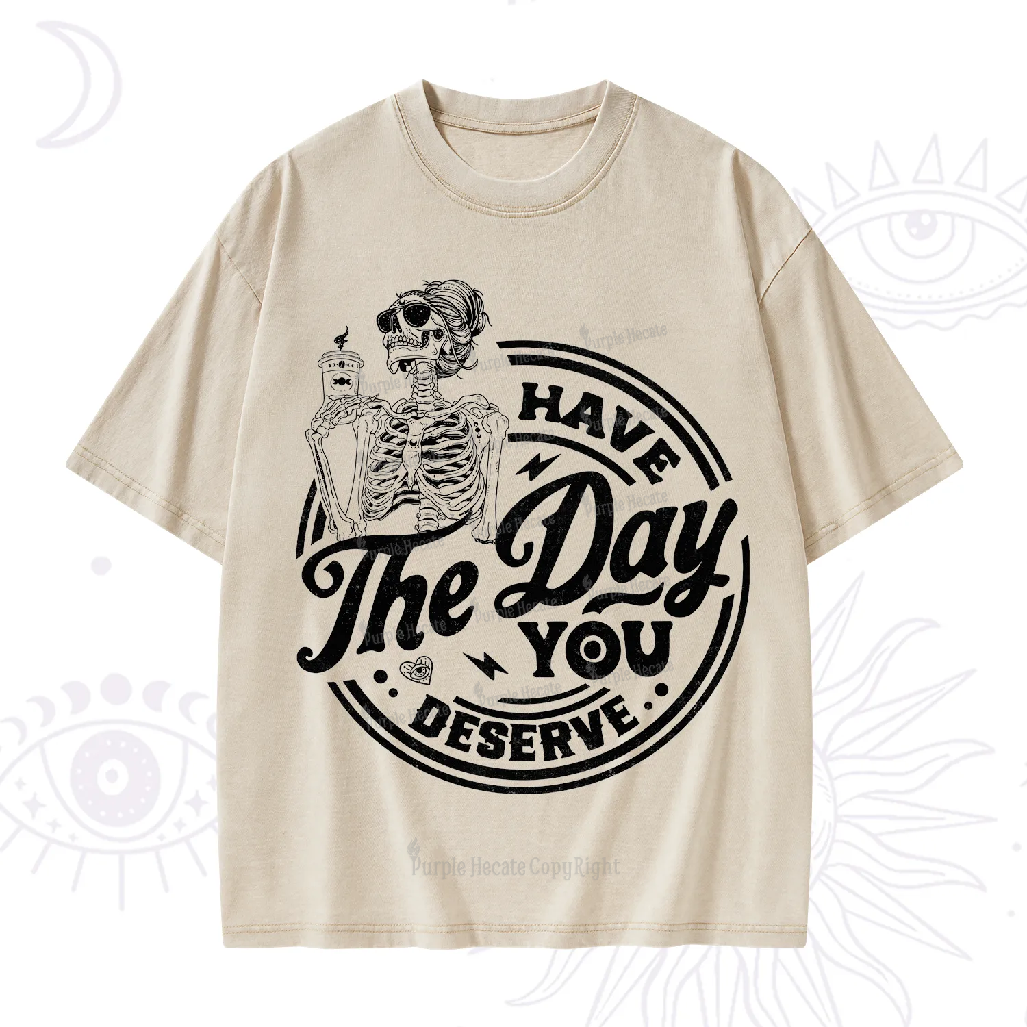 Purplehecate Have The Day You Deserve Washed T-Shirt