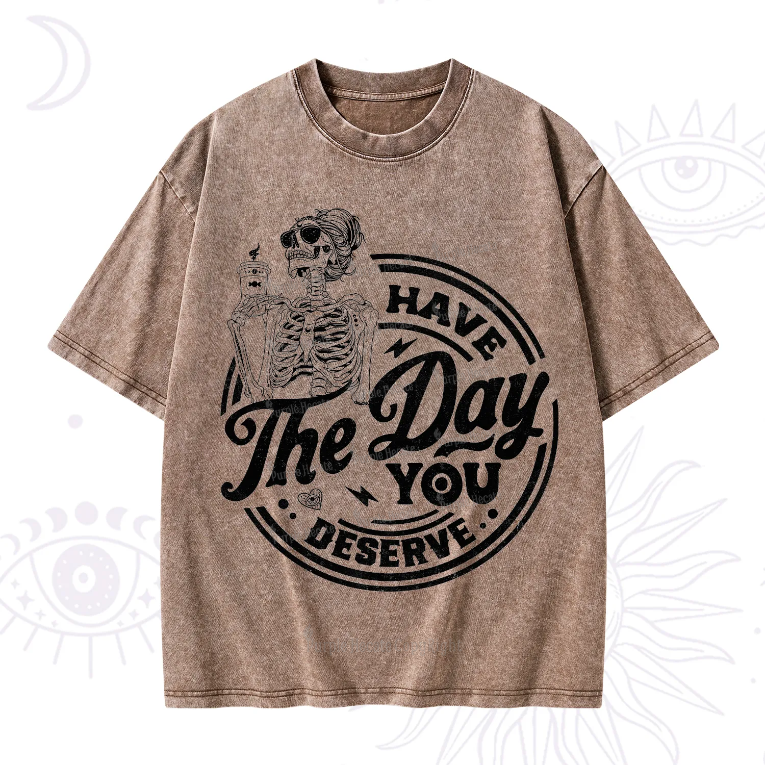 Purplehecate Have The Day You Deserve Washed T-Shirt