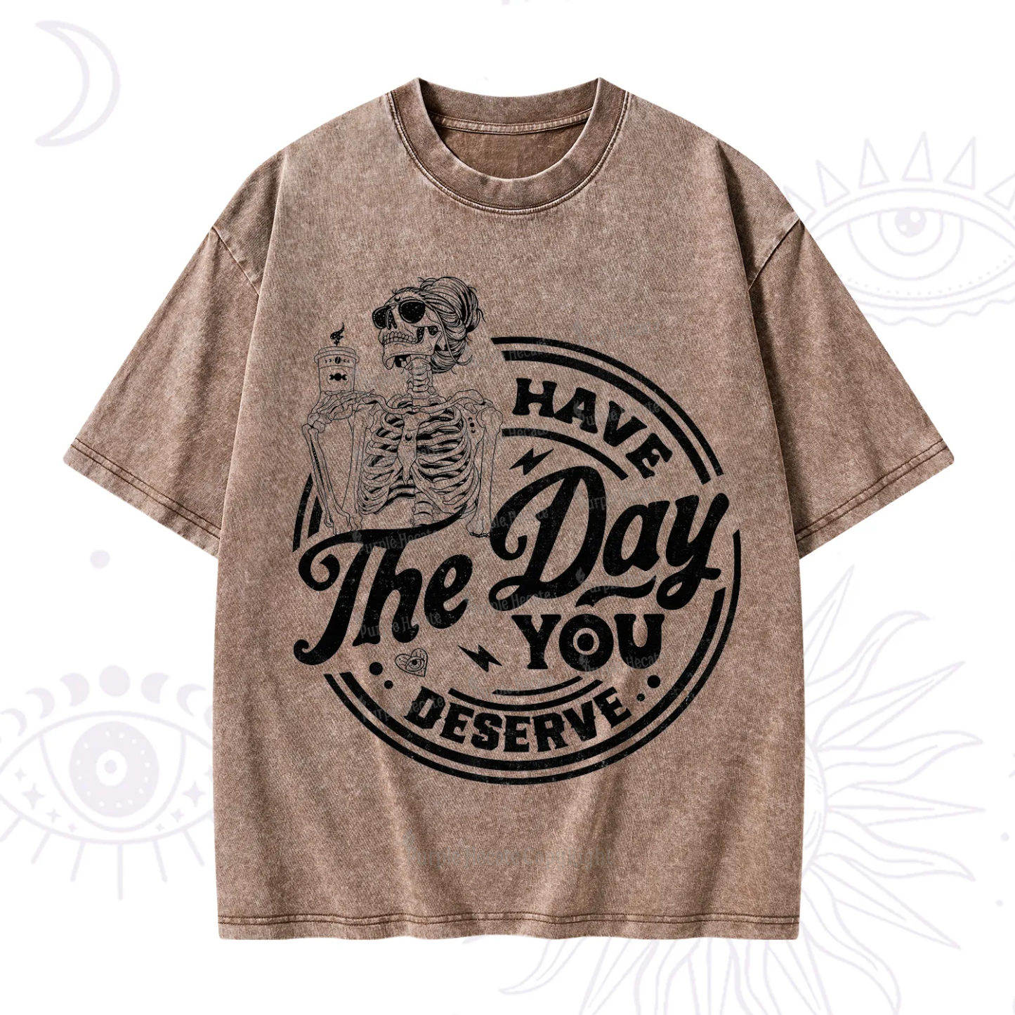 Purplehecate Have The Day You Deserve Washed T-Shirt