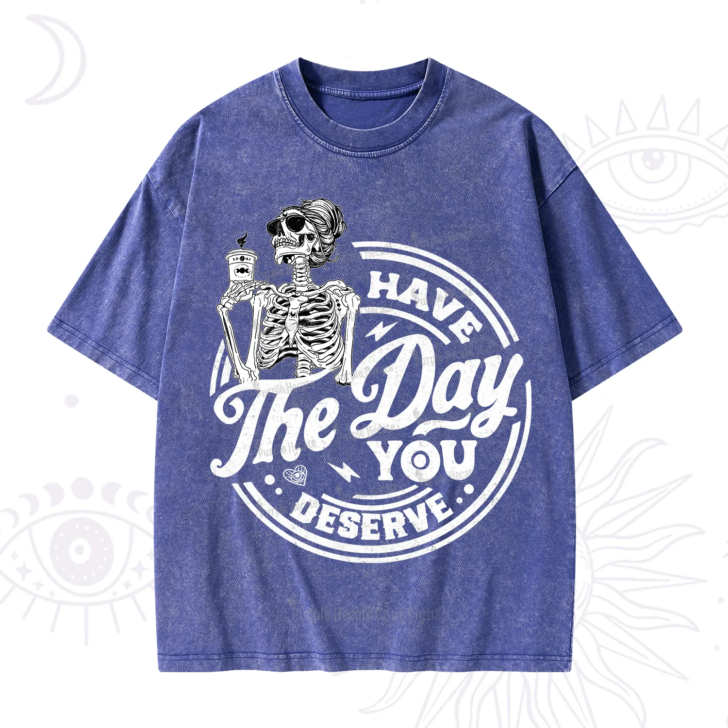Purplehecate Have The Day You Deserve Washed T-Shirt