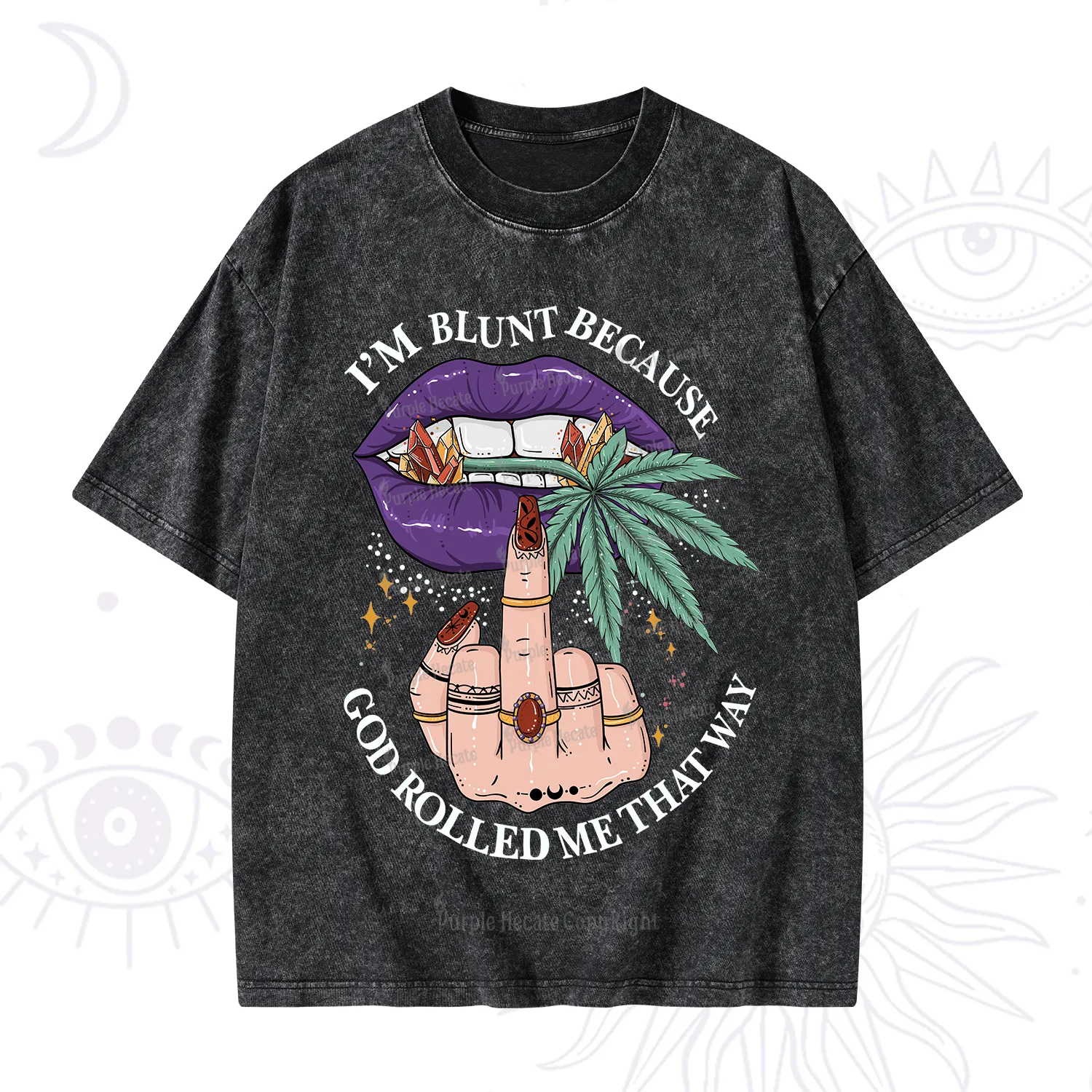 Purplehecate I'm Blunt Because God Rolled Me That Way Washed T-Shirt