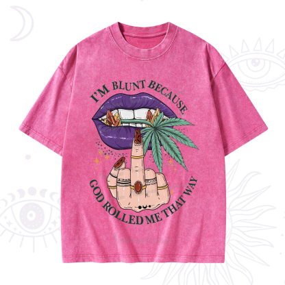 Purplehecate I'm Blunt Because God Rolled Me That Way Washed T-Shirt