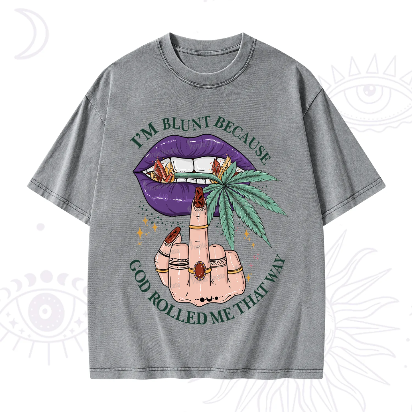 Purplehecate I'm Blunt Because God Rolled Me That Way Washed T-Shirt