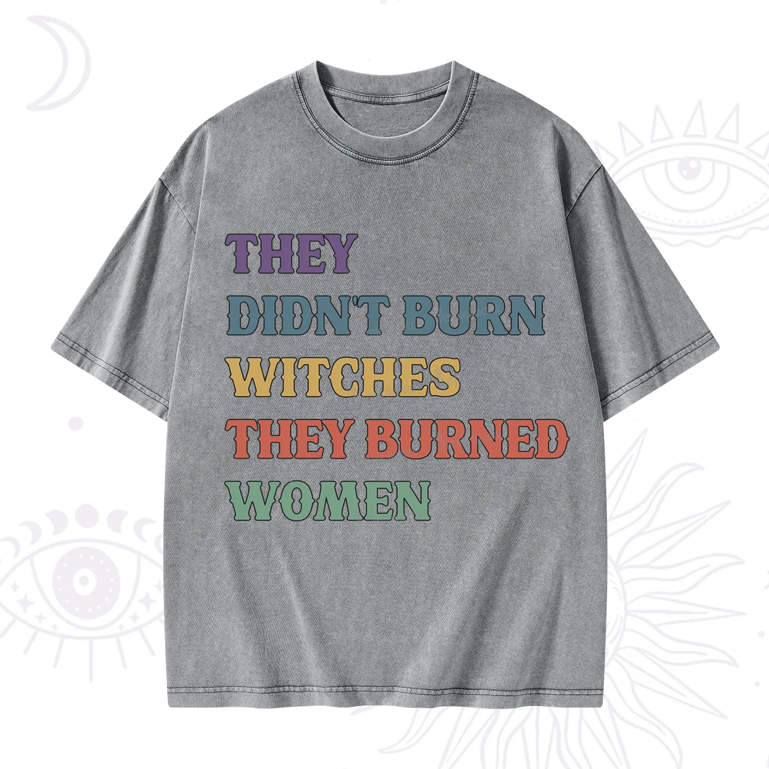 Purplehecate They Didn't Burn Witches They Burned Women Washed T-Shirt