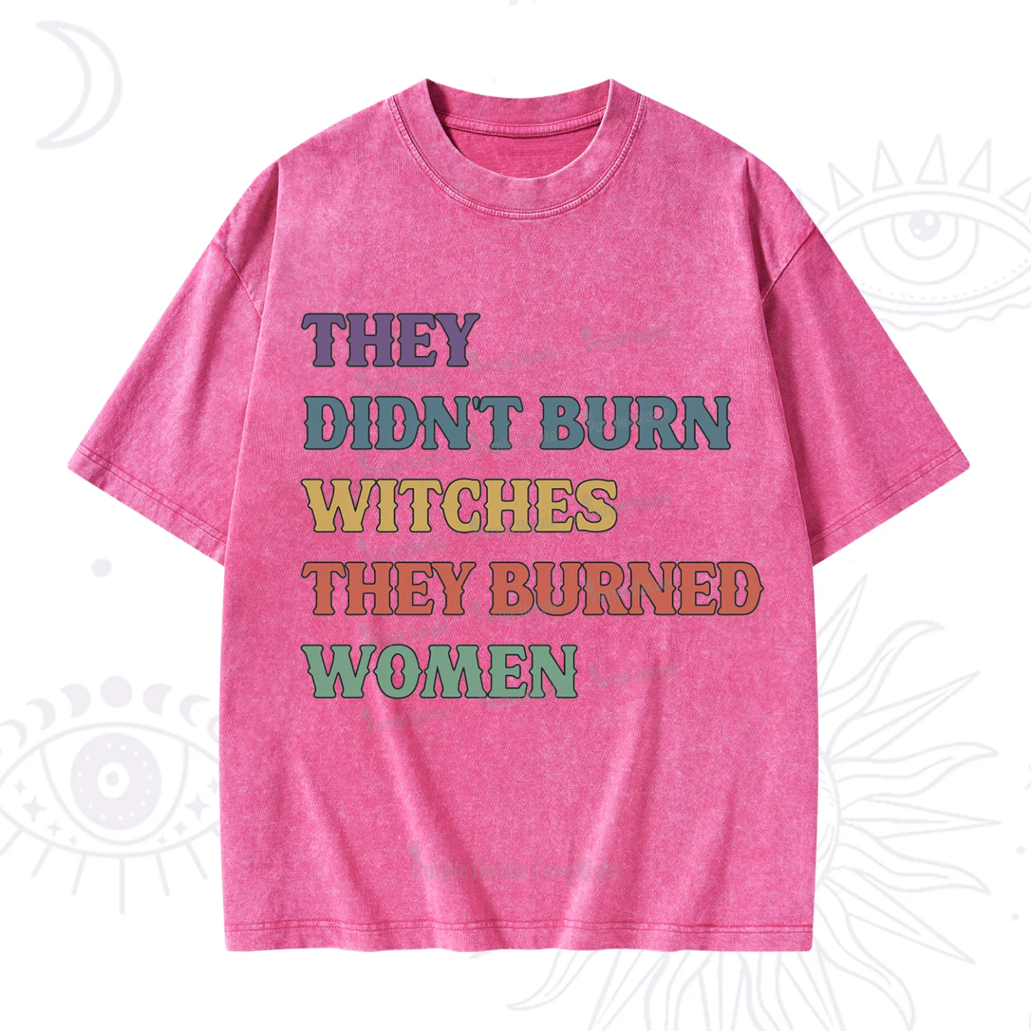 Purplehecate They Didn't Burn Witches They Burned Women Washed T-Shirt
