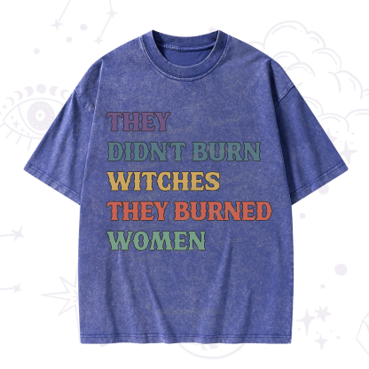 Purplehecate They Didn't Burn Witches They Burned Women Washed T-Shirt