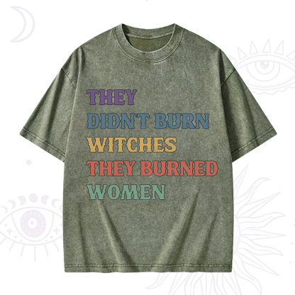 Purplehecate They Didn't Burn Witches They Burned Women Washed T-Shirt